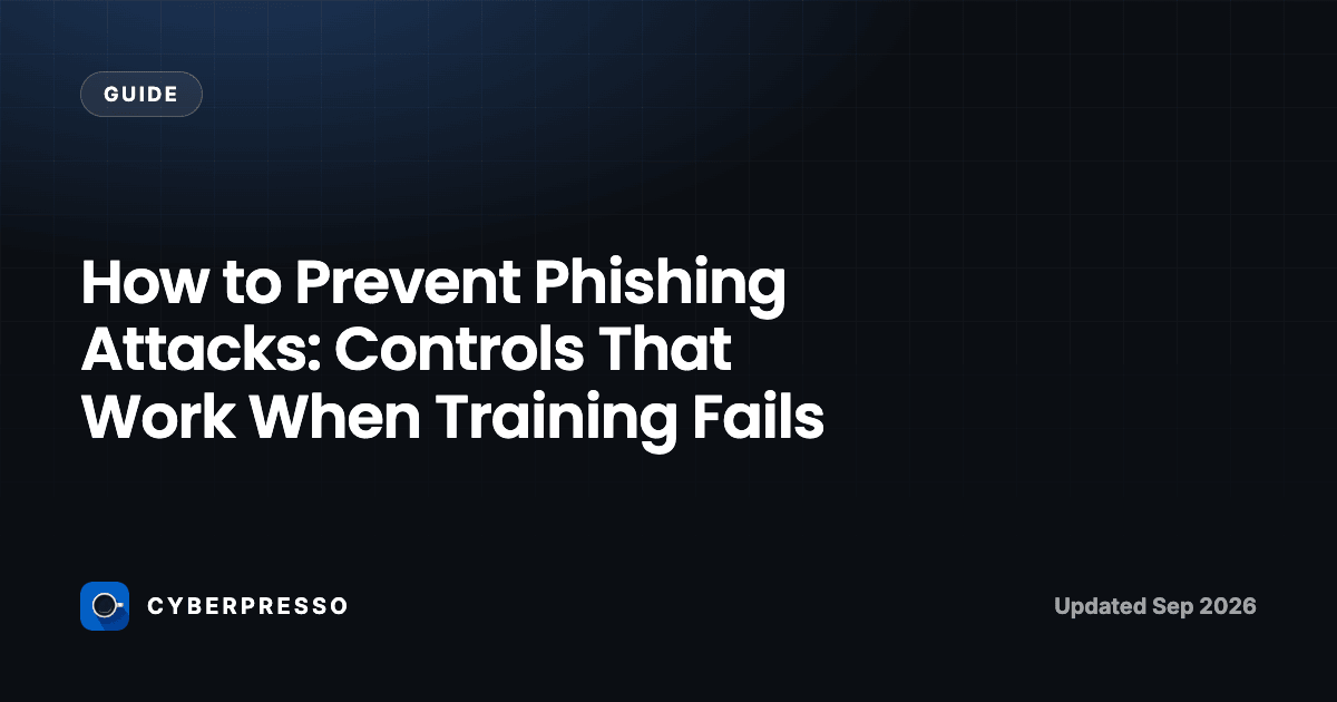 How to Prevent Phishing Attacks: Controls That Work When Training Fails