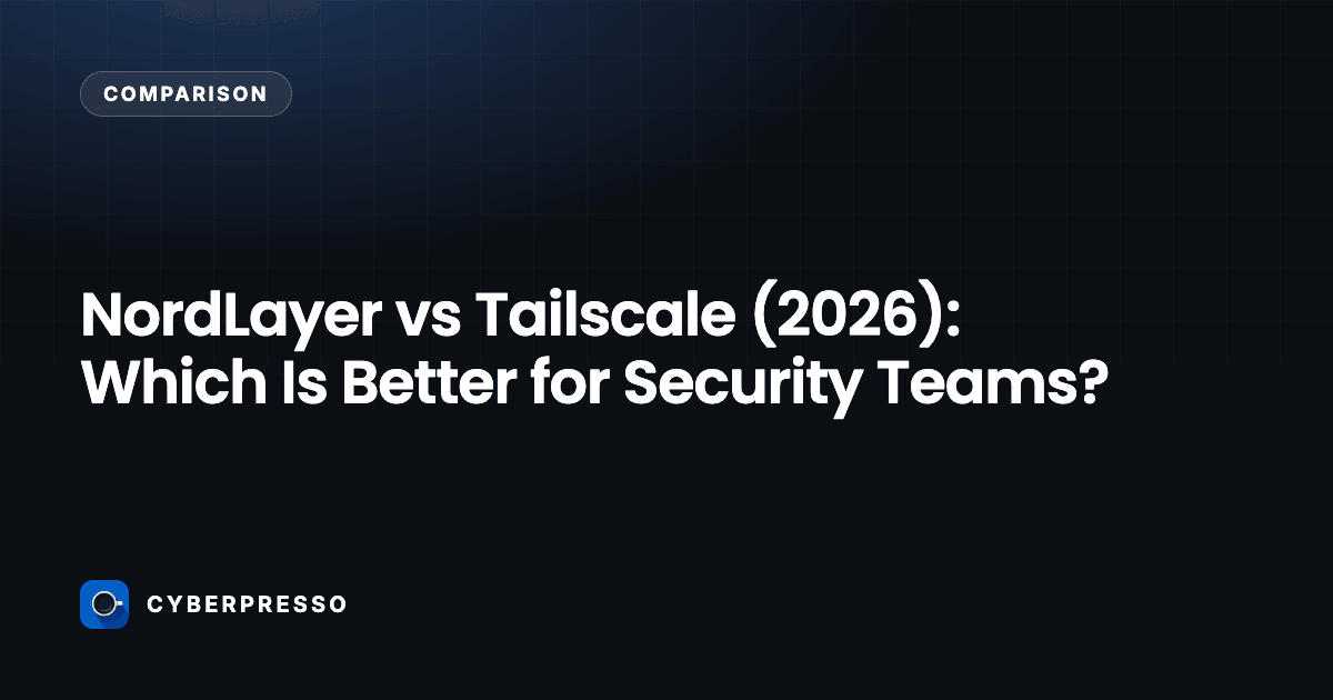 NordLayer vs Tailscale (2026): Which Is Better for Security Teams?