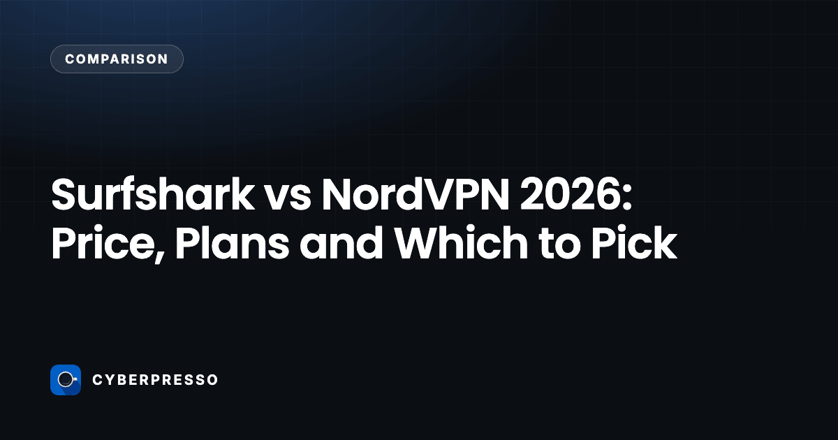 Surfshark vs NordVPN 2026: Price, Plans and Which to Pick